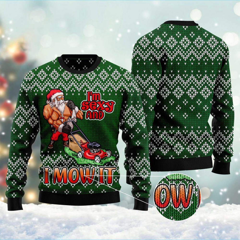 I Am Sexy And I Mow It Ugly Christmas Sweater, Christmas Sweater, Ugly Sweater, Funny Xmas Sweaters