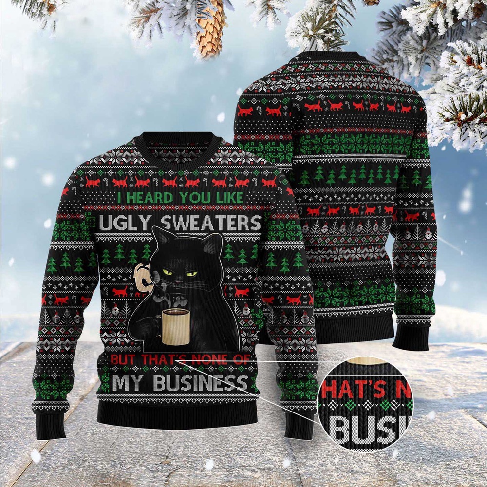 None Of My Business Black Cat Ugly Christmas Sweater, Christmas Cat Ugly Sweater, Ugly Cat Xmas Sweater