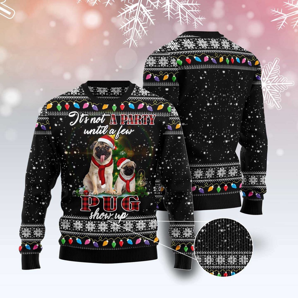 Pug Show Up Ugly Christmas Sweater, Dog Ugly Christmas Sweater, Ugly Dog Sweaters