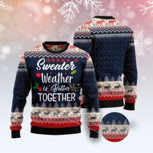 Sweater Weather Is Better Together Ugly Christmas&hellip;