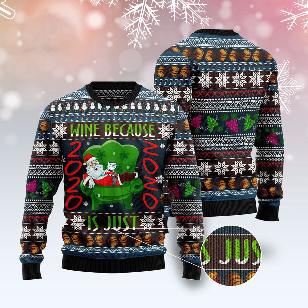 Wine Because Is Just Nono Ugly Christmas Sweater, Christmas Sweater, Ugly Sweater, Funny Xmas Sweaters