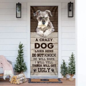 A Crazy Dog Lives Here Schnauzer Door&hellip;