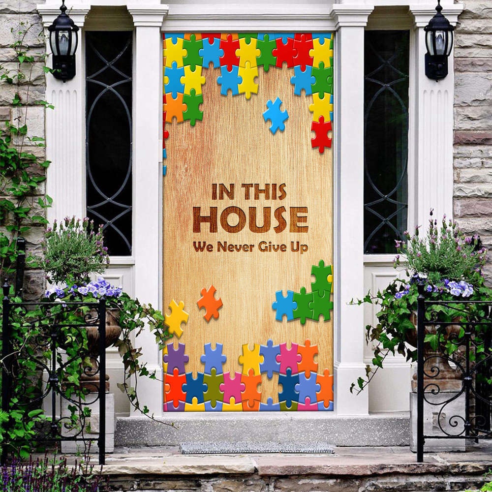 Autism In This House We Never Give Up Door Cover Gift For You Gift For Him, Christmas Gift