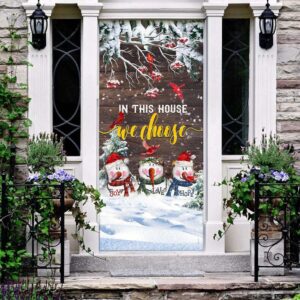 In This House We Choose Door Cover Snowman Christmas Door Cover For Christmas Christmas Gift 2 l7iyho.jpg