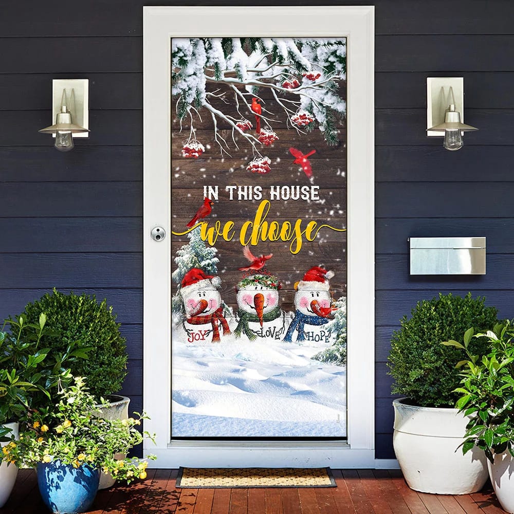 In This House We Choose Door Cover, Snowman Christmas Door Cover, Unique Gifts Doorcover, Christmas Gift In This House We Choose Door Cover, Snowman Christmas Door Cover, Unique Gifts Doorcover, Christmas Gift