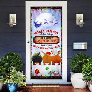 Money Can Buy A Lot Of Things Christmas Door Cover Dachshunds Door Cover Unique Gifts Doorcover Christmas Gift 2 bij4dv.jpg
