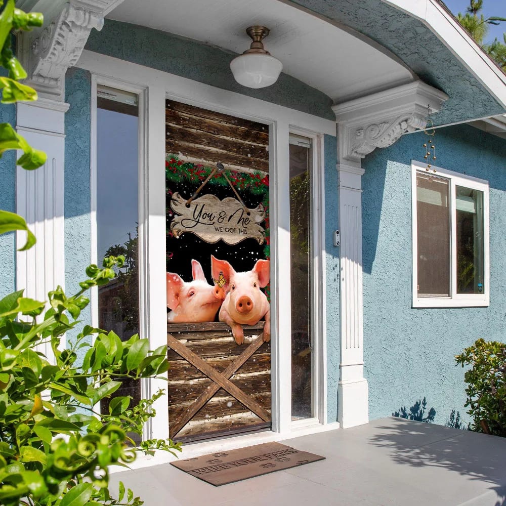 Pig Farmhouse You &Amp Me We Got This Door Cover, Unique Gifts Doorcover, Christmas Gift Pig Farmhouse You &Amp Me We Got This Door Cover, Unique Gifts Doorcover, Christmas Gift