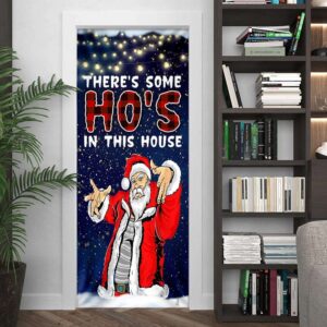 There s Some Ho s In This House Door Cover Christmas Door Cover Gift For Christmas Christmas Gift 3 t9rrrr.jpg