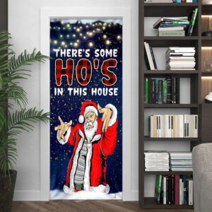 There s Some Ho s In This House Door Cover Saus Christmas Door Cover Unique Gifts Doorcover Christmas Gift 4 ynxifg.jpg