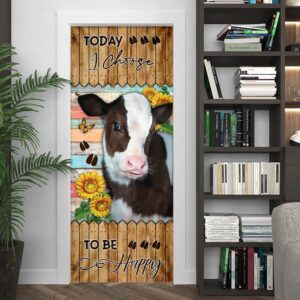 Today I Choose To Be Happy. Cow Door Cover Unique Gifts Doorcover Christmas Gift 4 fqixlg.jpg