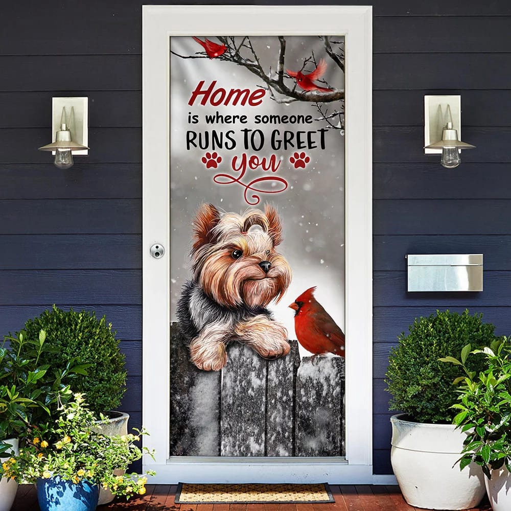 Yorkie Home Is Where Someone Runs To Greet You Door Cover, Unique Gifts Doorcover, Christmas Gift