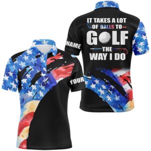 American Flag Black Men’s Golf Polos Shirts Custom It Takes A Lot Of Balls To Golf The Way I Do, Golf Polo Shirt, Golf Shirts