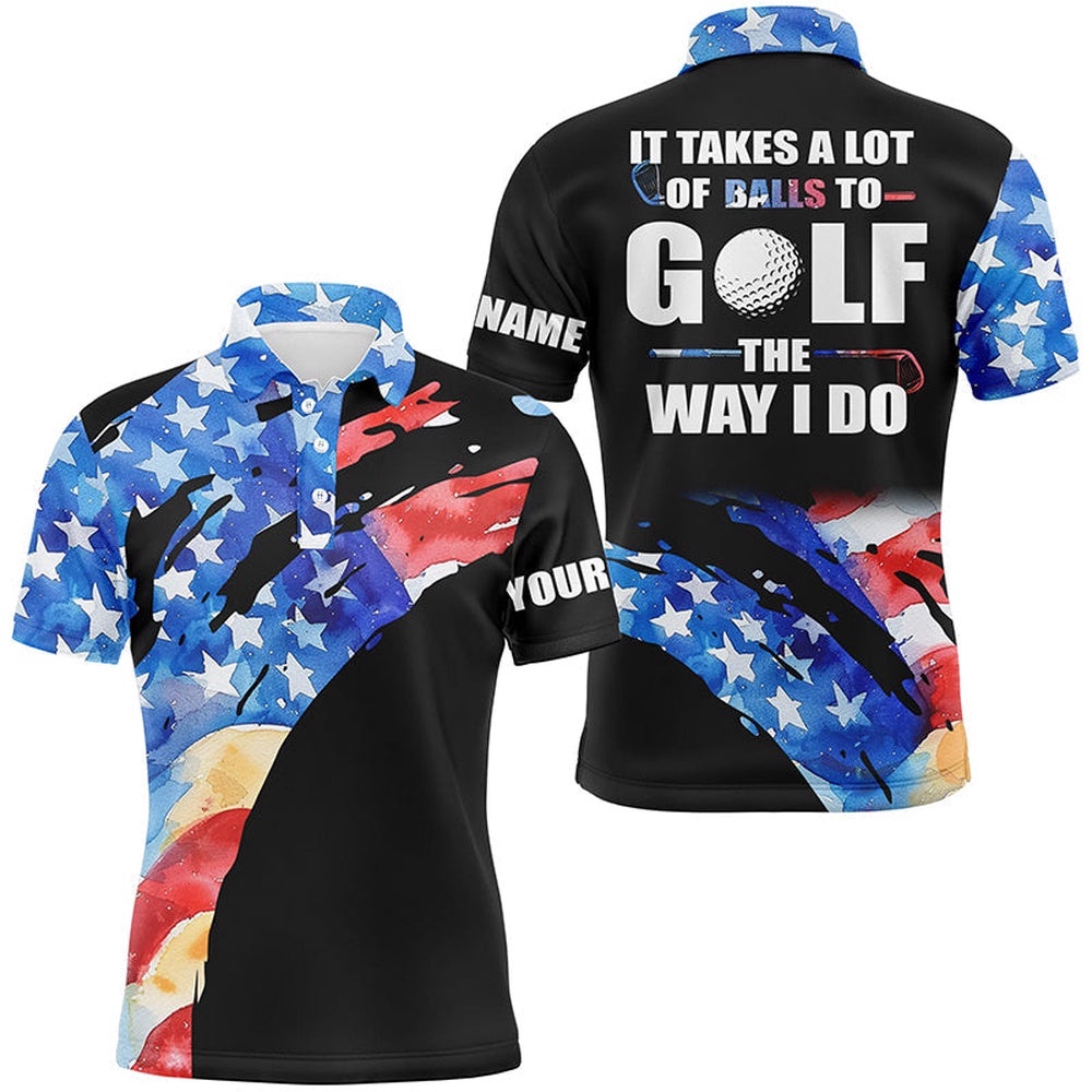 American Flag Black Men’s Golf Polos Shirts Custom It Takes A Lot Of Balls To Golf The Way I Do, Golf Polo Shirt, Golf Shirts