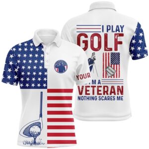 American Flag Golf Polo Shirt For Men Patriotic Custom I Play Golf And I’m A Veteran Nothing Scares Me, Golf Polo Shirt, Golf Shirts