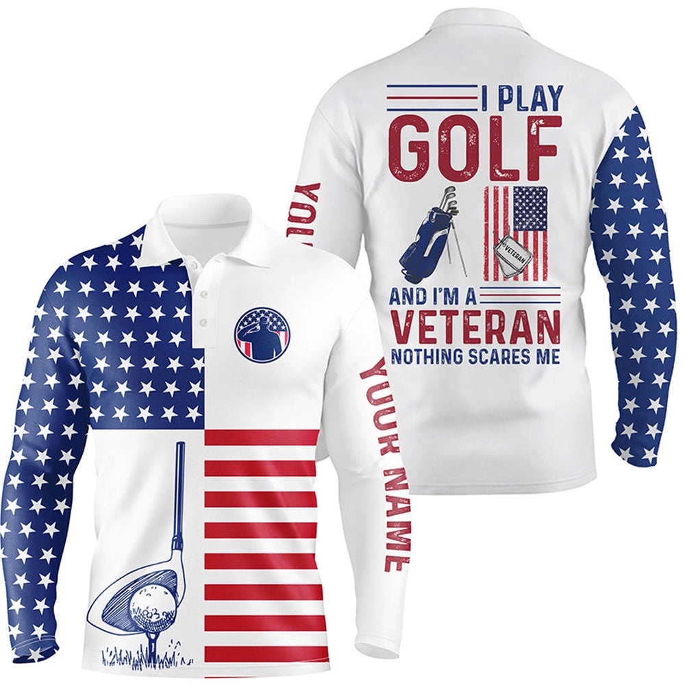 American Flag Golf Polo Shirt For Men Patriotic Custom I Play Golf And I’m A Veteran Nothing Scares Me, Golf Polo Shirt, Golf Shirts