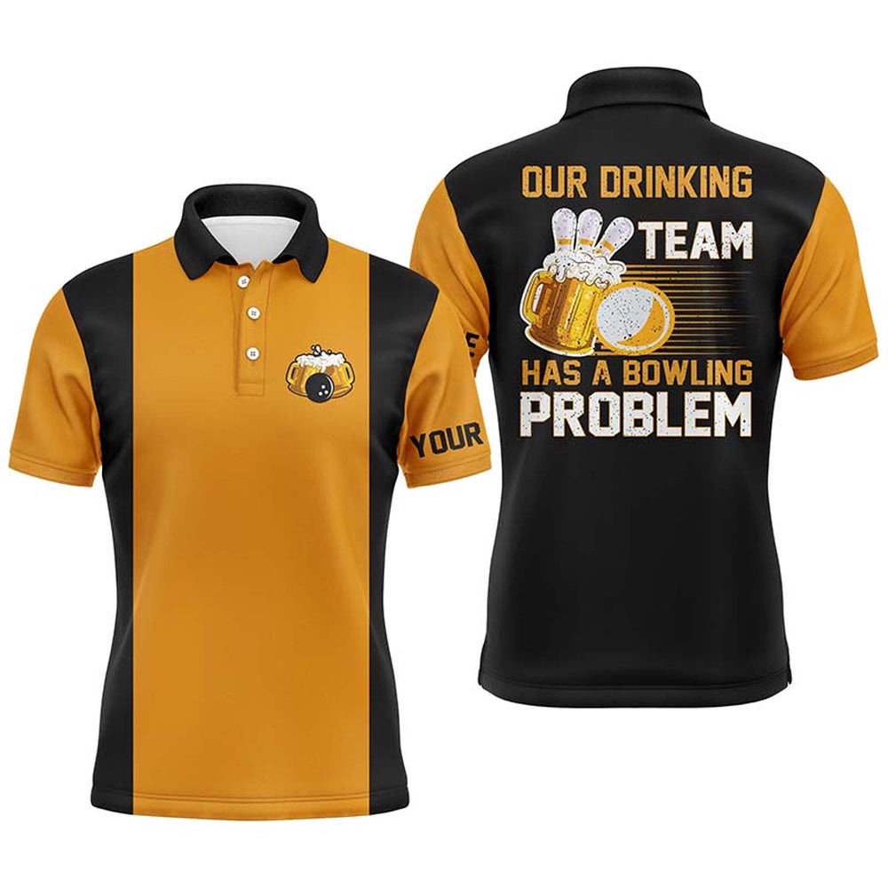 Funny Bowling Shirts For Men Custom Name Our Drinking Team Has A Bowling Problem Bowling Beer Shirt, Personalized Bowling Team Shirt