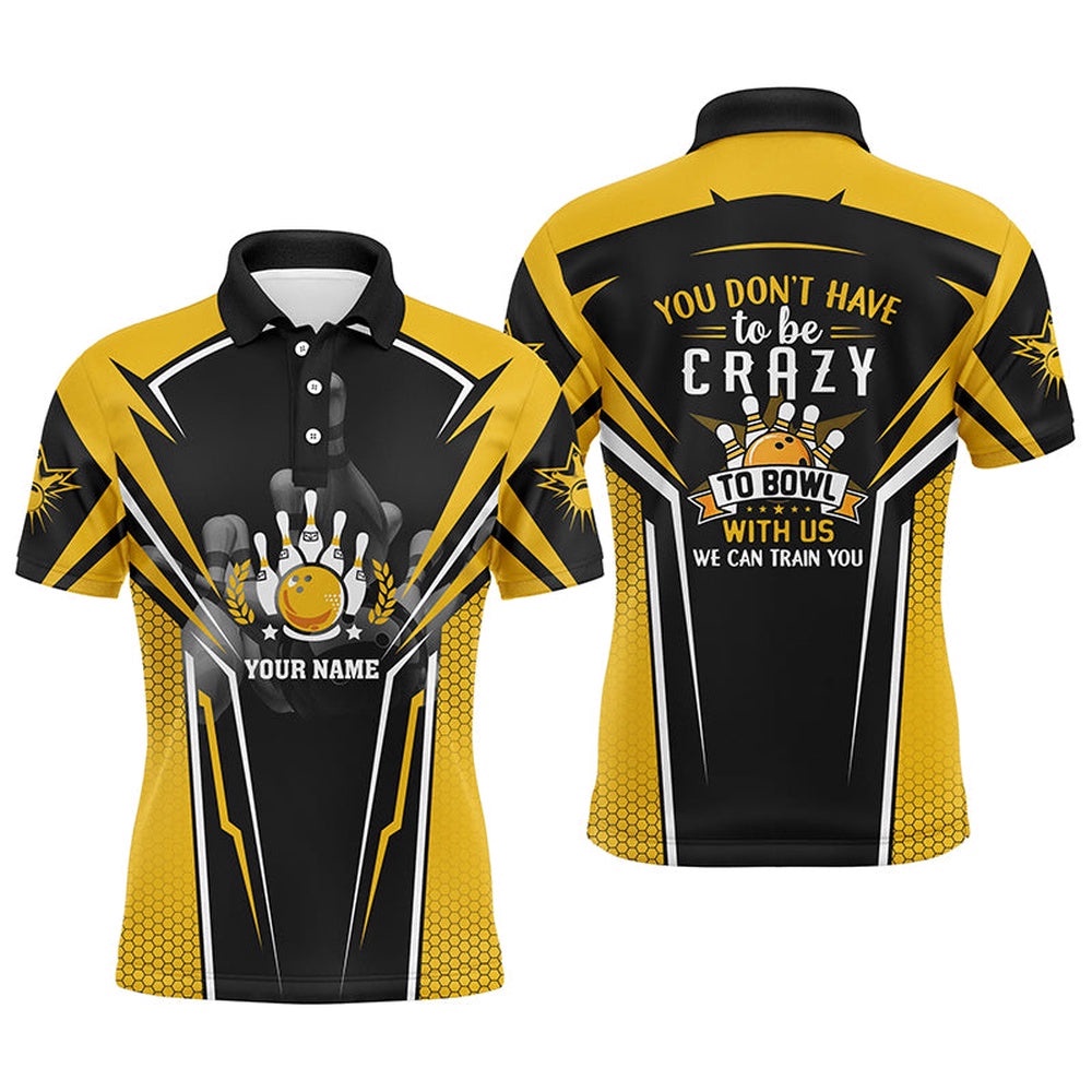 Funny Bowling Team Polo Shirts Custom You Don’T Have To Be Crazy To Bowl, We Can Train You Yellow, Personalized Bowling Team Shirt Funny Bowling Team Polo Shirts Custom You Don’T Have To Be Crazy To Bowl, We Can Train You Yellow, Personalized Bowling Team Shirt