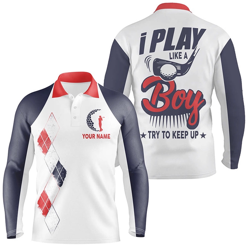 I Play Like A Boy Golf Polo Shirts Personalized Argyle Golf Shirts For Men, Golf Polo Shirt, Golf Shirts