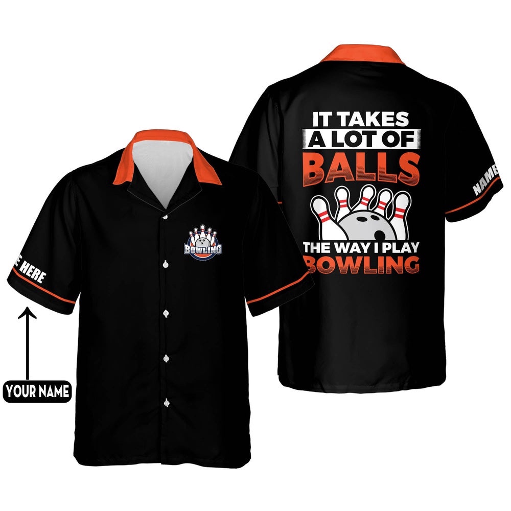 It Takes A Lot of Balls Hawaiian Shirt, Custom Bowling Shirt, Custom Team Bowling Hawaiian Shirt