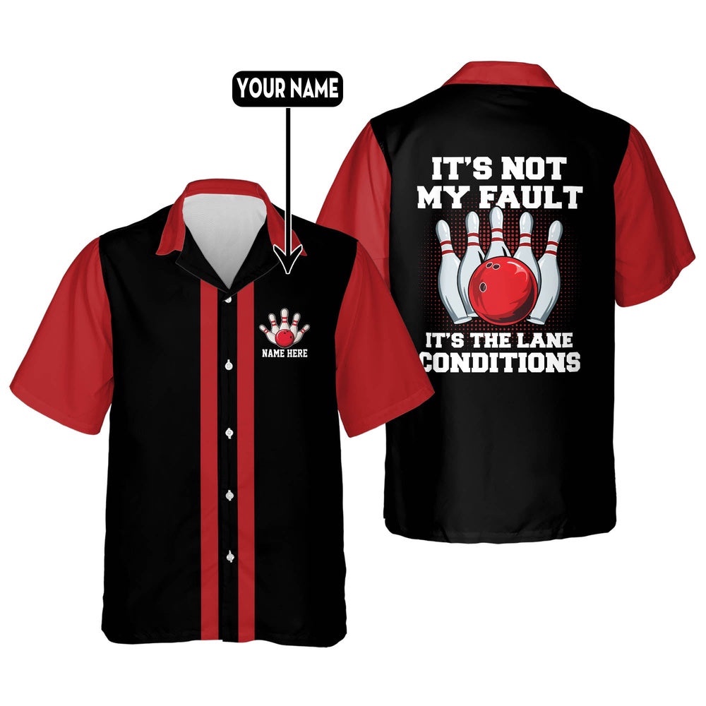 It’s Not My Fault It’s Hawaiian Shirt, Custom Bowling Shirt, Custom Team Bowling Hawaiian Shirt