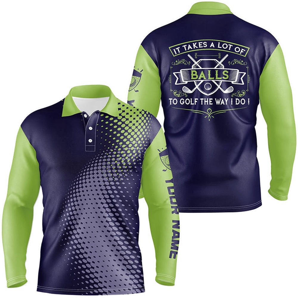 Men’s Golf Polo Shirts Custom It Takes A Lot Of Balls To Golf The Way I Do Men’s Golf Team Jerseys, Golf Polo Shirt, Golf Shirts