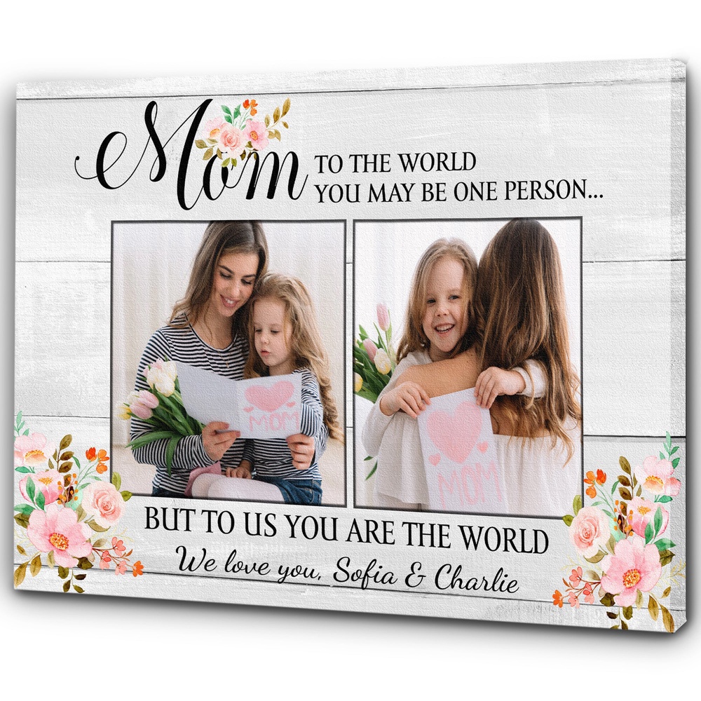 Custom Mom Canvas To Me You Are The World Mom Photo Collage Mother’s Day Gift For Mom, Gift For Mother, Wall Art Poster Canvas For Mom