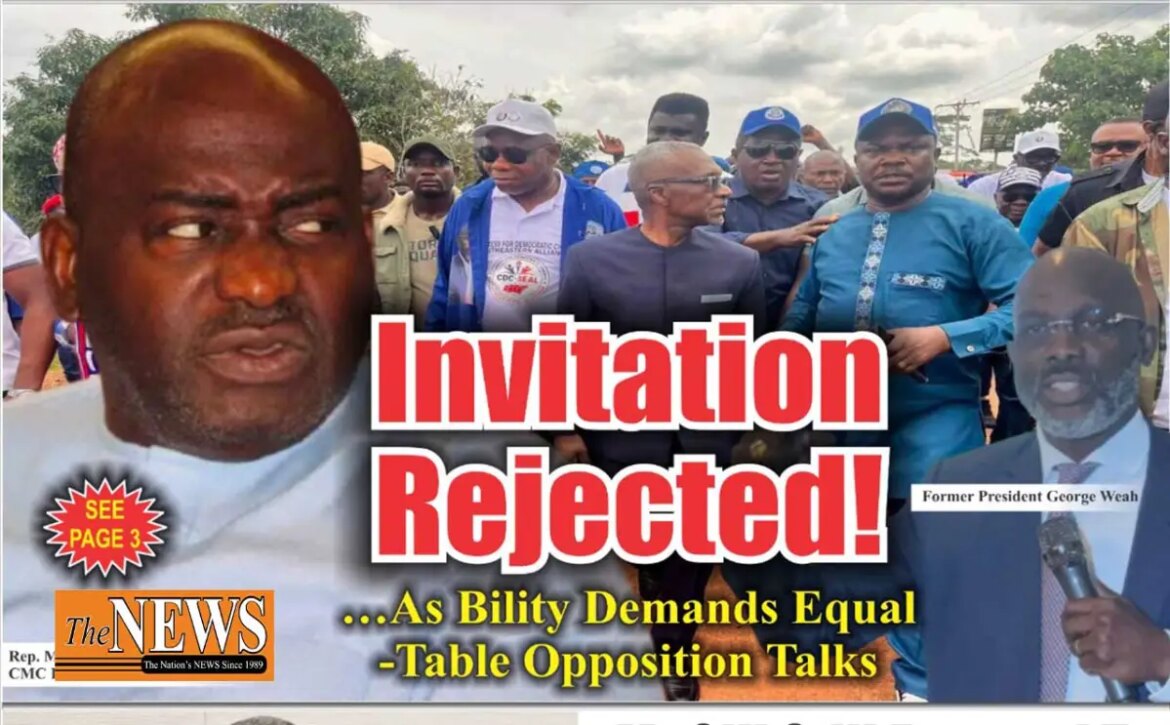 Invitation Rejected! …As Bility Demands Equal‑Table Opposition Talks – The News Newspaper Liberia