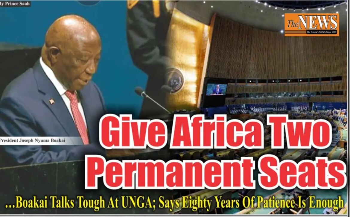 Give Africa Two Permanent Seats…Boakai Talks Tough At UNGA; Says Eighty Years Of Patience Is Enough