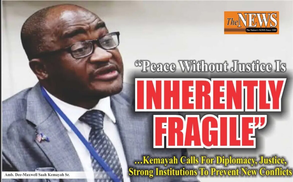 “Peace Without Justice Is Inherently Fragile”…Kemayah Calls For Diplomacy, Justice, Strong Institutions To Prevent New Conflicts