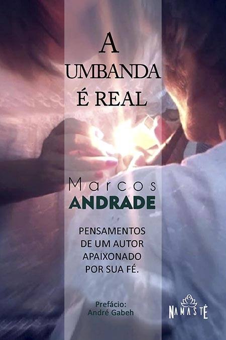 A Umbanda é real: Pensamentos de um autor apaixonado por sua fé