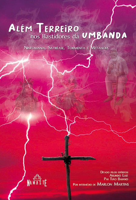  Além Terreiro, nos bastidores da Umbanda: ninfomania, satiríase, tormenta e metanoia