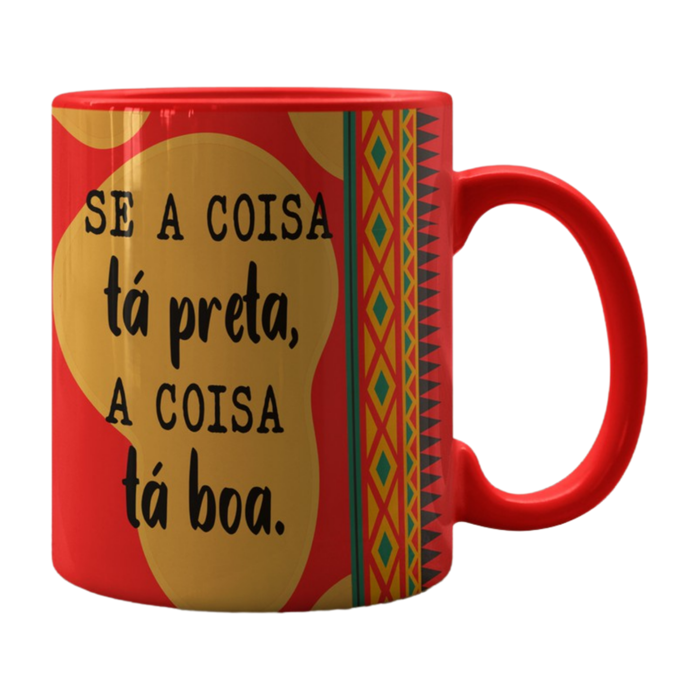 Caneca Se a coisa tá preta, a coisa tá boa!