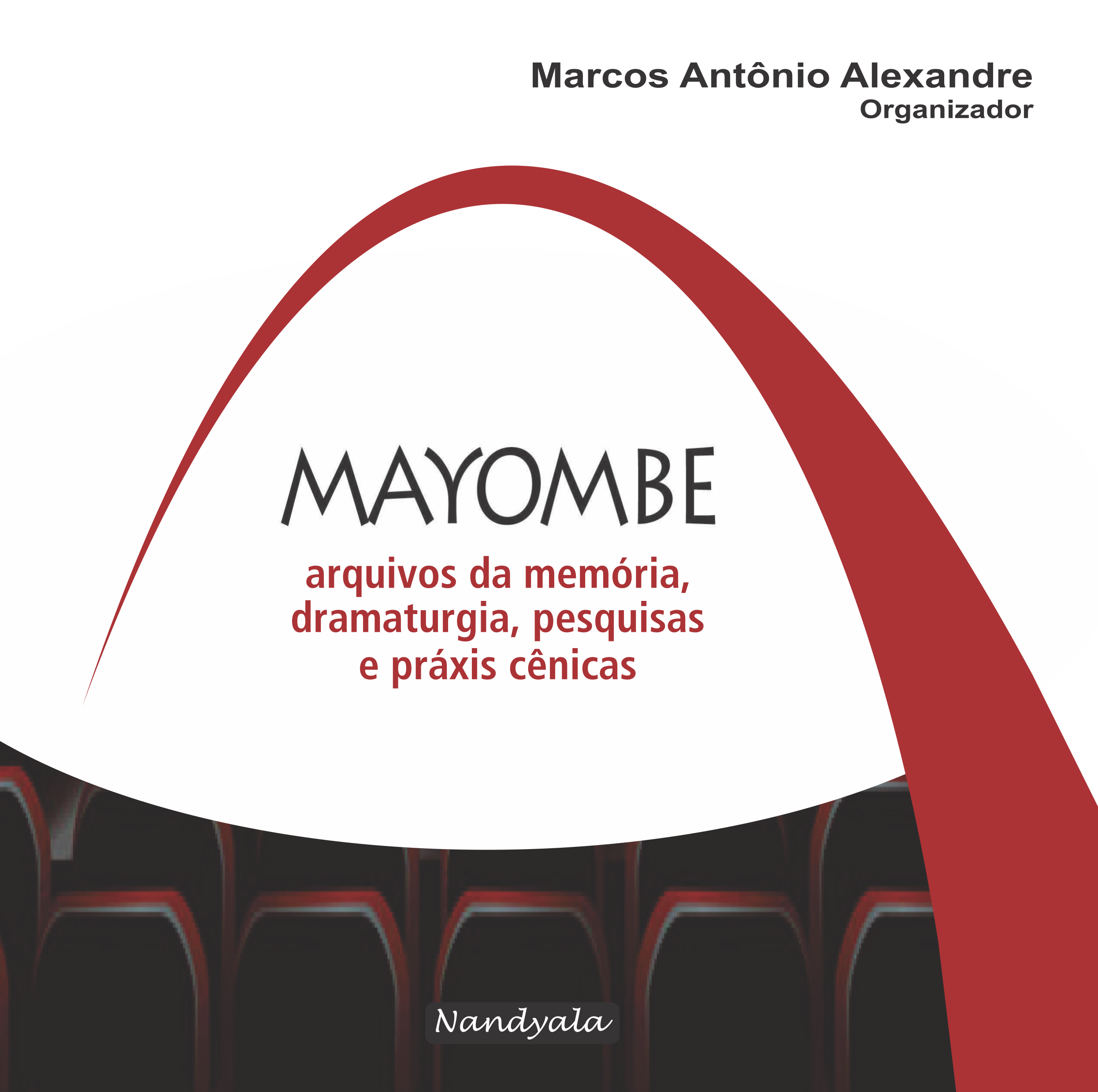 Mayombe: arquivos da memória, dramaturgia, pesquisas e práxis cênicas -Nandyala