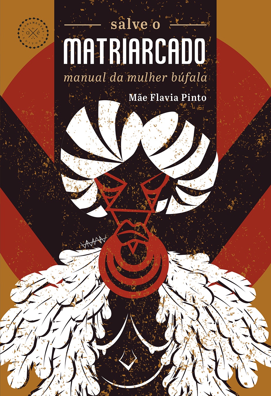 Salve o matriarcado: manual da mulher búfala, de Mãe Flavia Pinto (Fundamentos de Axé)