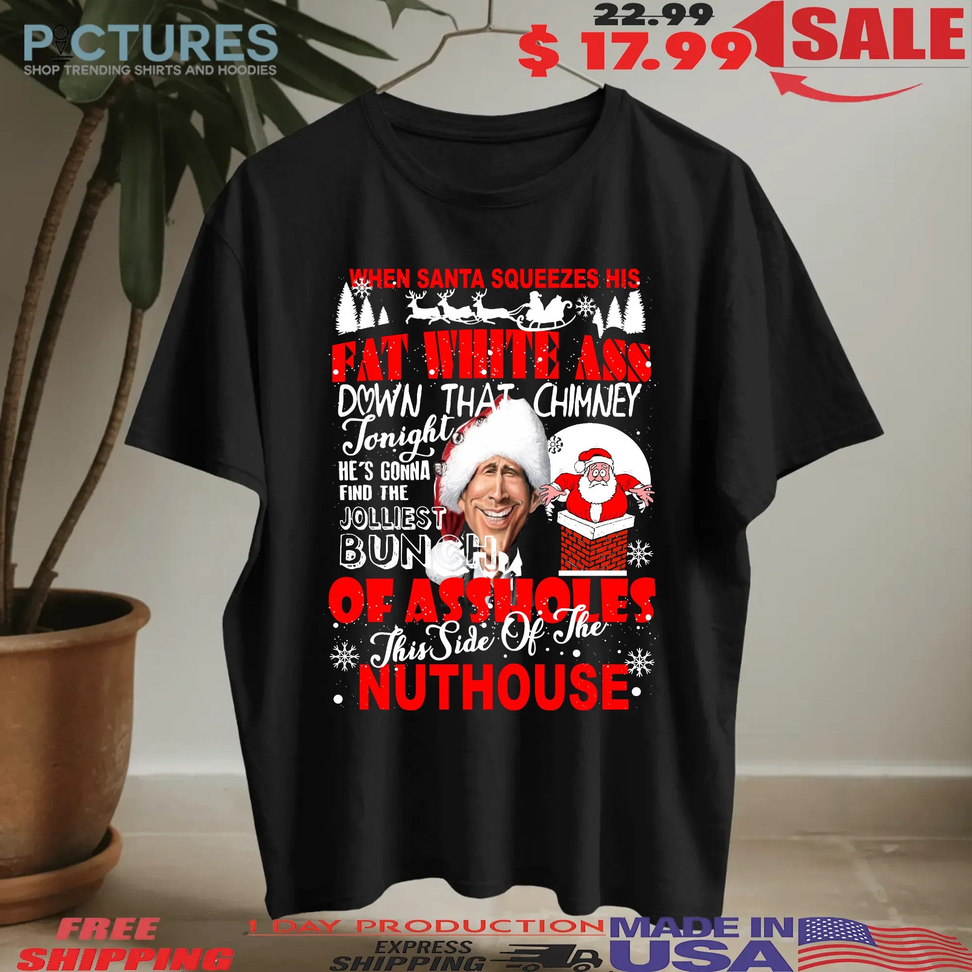 Clark Griswold When santa squeezes his fat white ass shirt