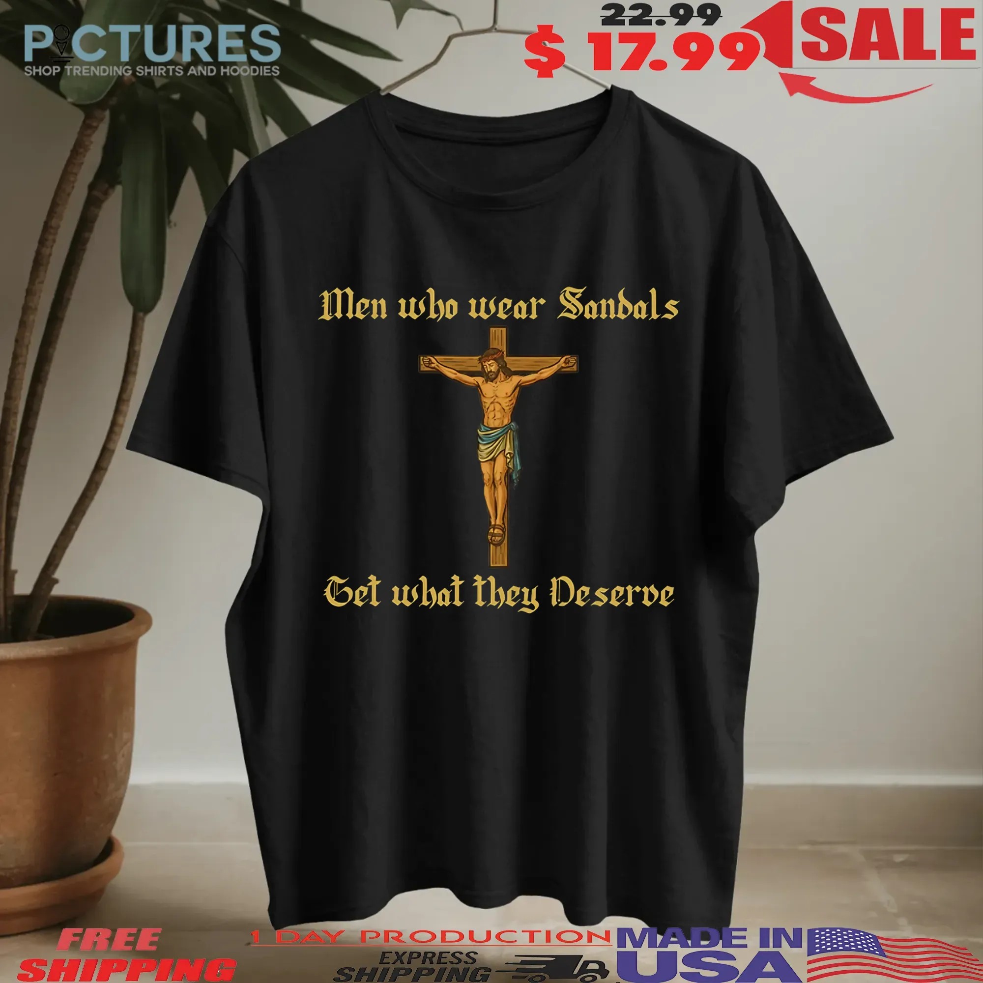 Men Who Wear Sandals Get What They Deserve T-shirt