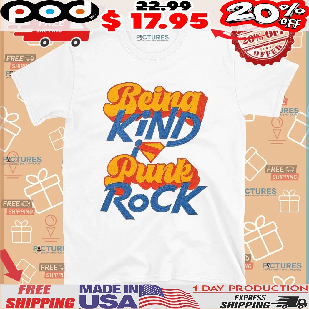 Superman Being Kind Is Punk Rock T Shirt
