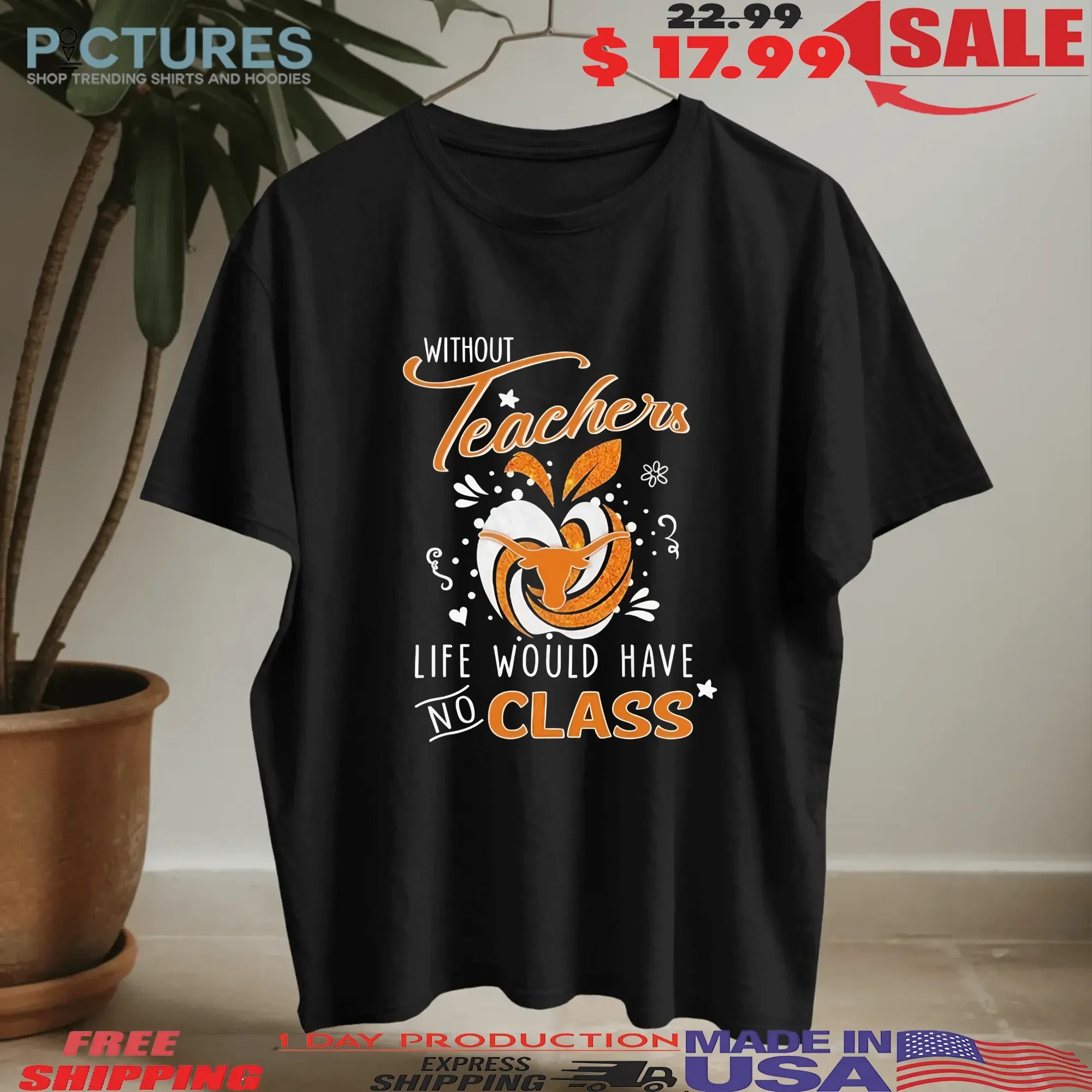 Texas Longhorns Without Teachers, Life Would Have No Class Apple Diamond T-shirts
