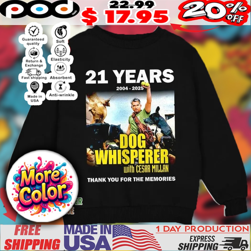 21 years 2004 2025 Dog Whisperer with Cesar Millan Thank you for the memories shirt 1 21 years 2004 2025 Dog Whisperer with Cesar Millan Thank you for the memories shirt