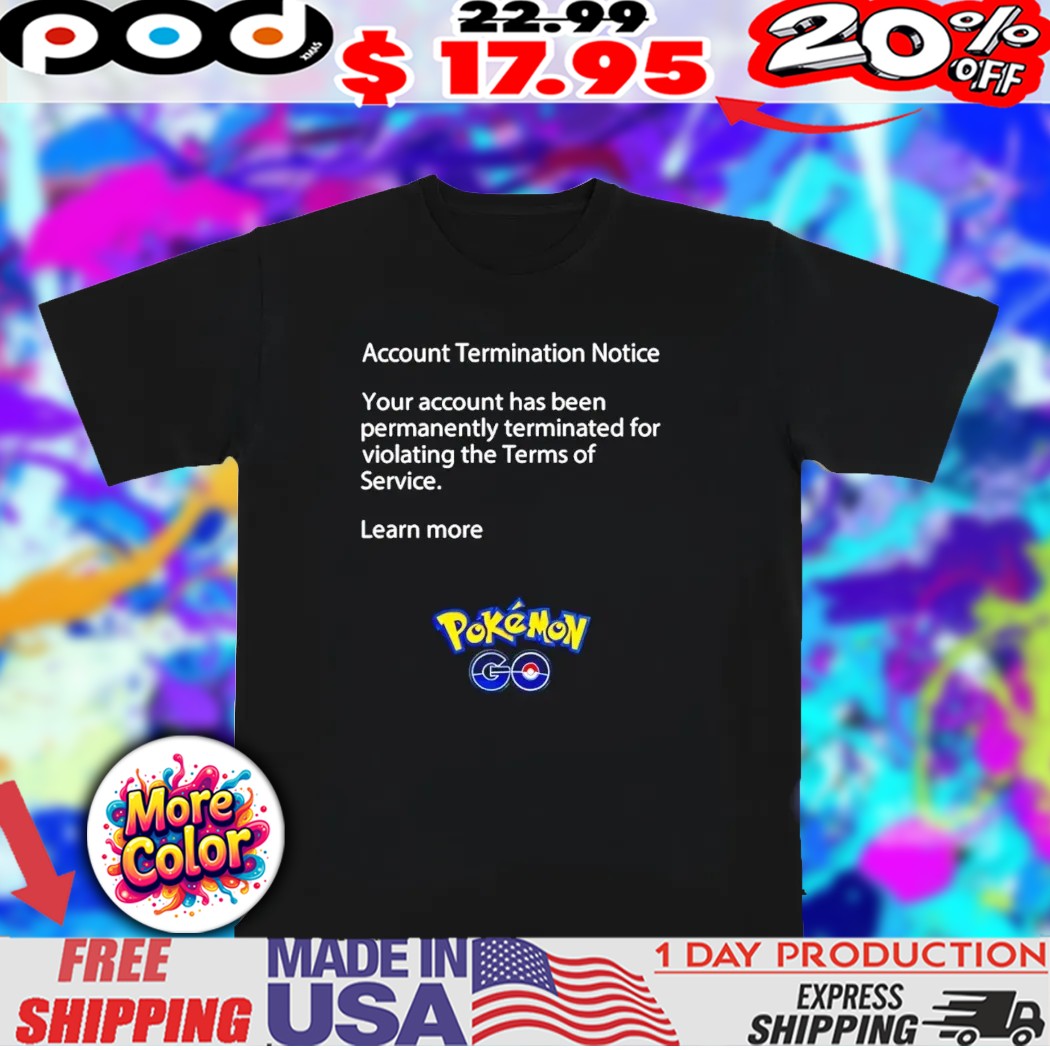 Account termination notice your account has been permanently Pokemon 2025 shirt