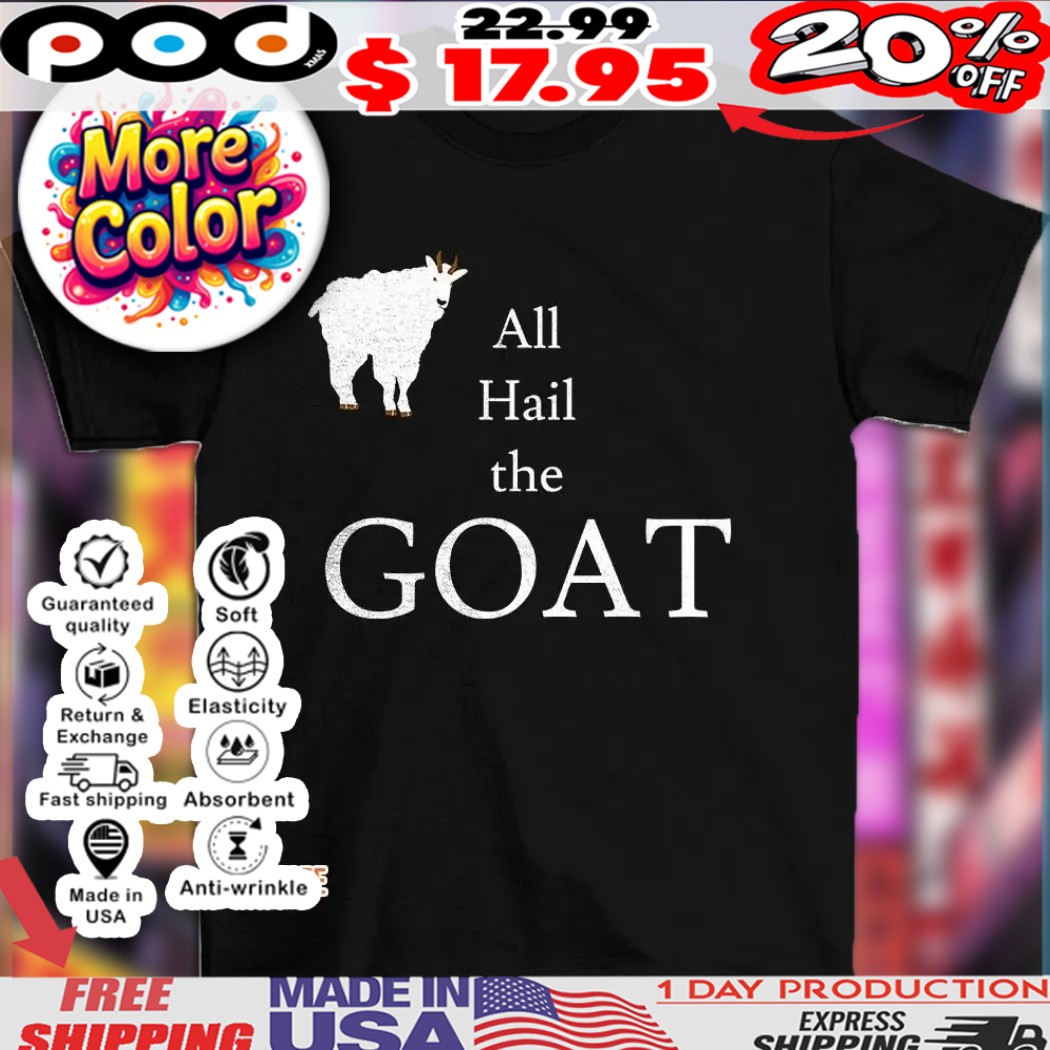 All Hail the GOAT shirt