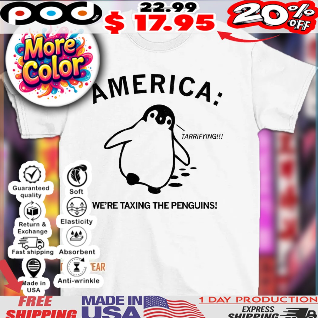 America we’re taxing the penguins tarrifying shirt