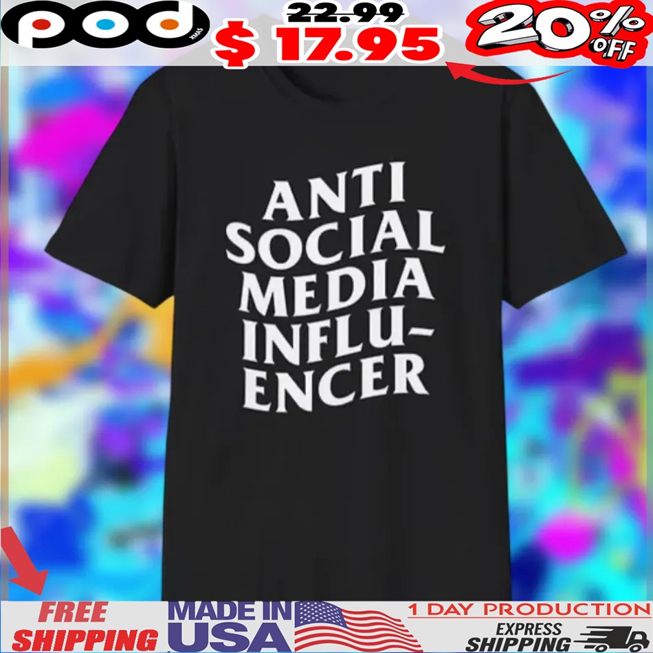 Anti Social Media Influencer Shirt
