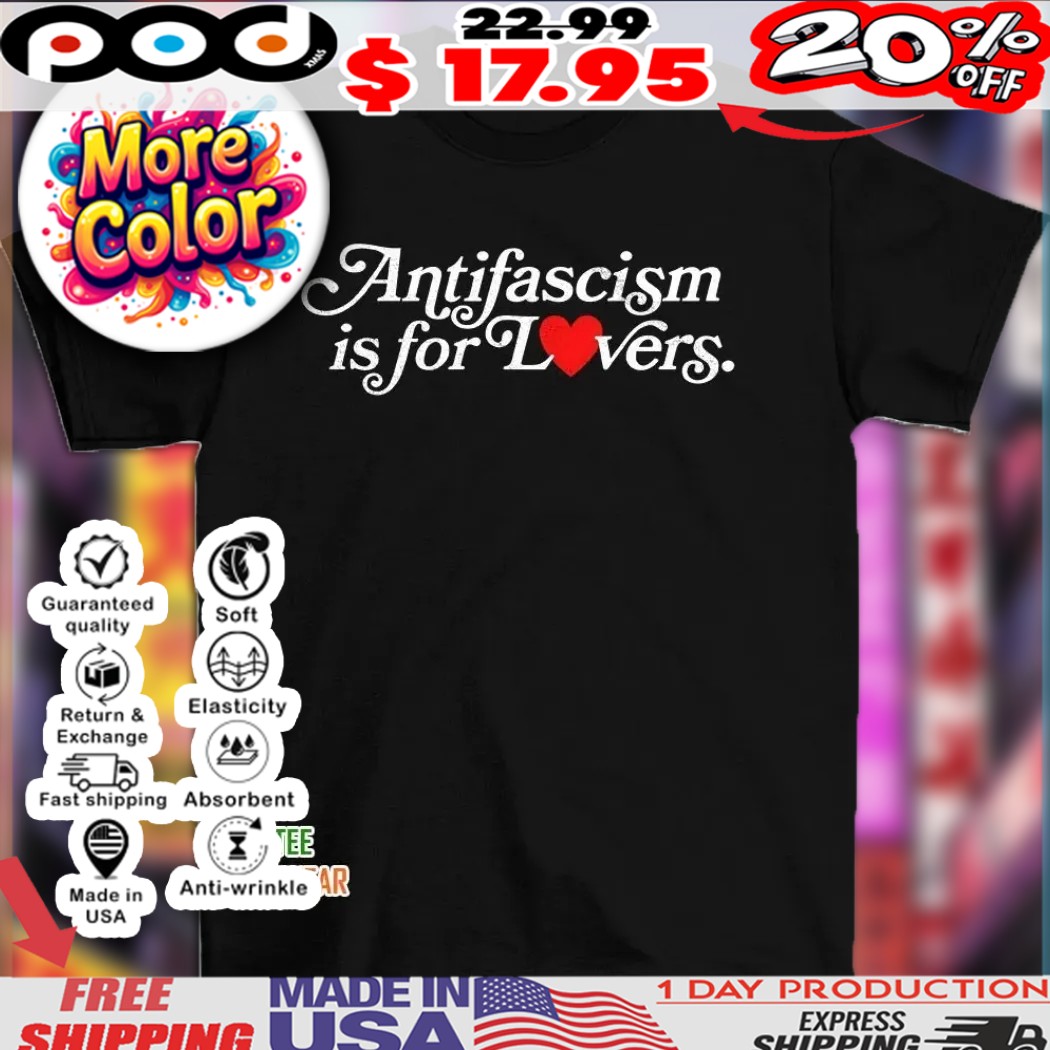 Antifascism is for lovers heart shirt