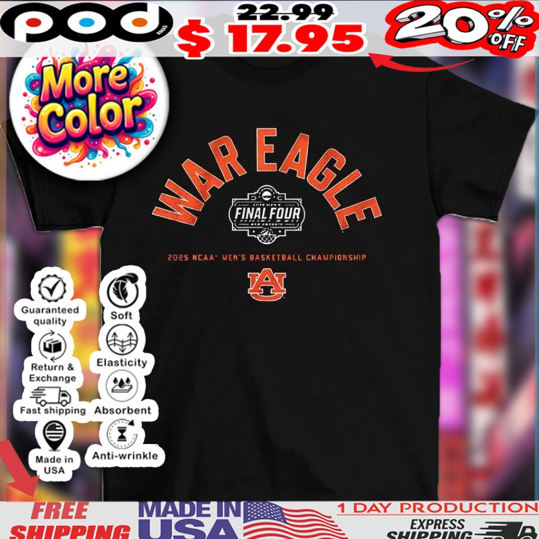 Auburn Tigers 2025 NCAA Men’s Basketball Championship War Eagle Final Four logo shirt