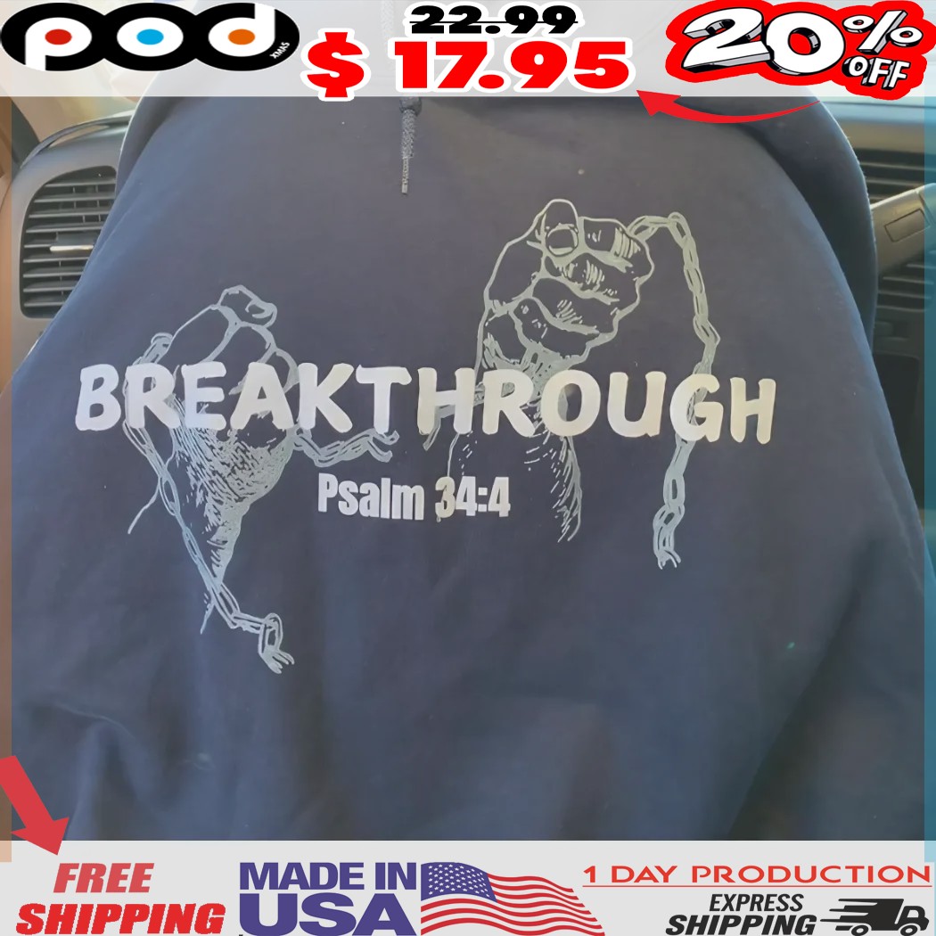 BREAKTHROUGH Psalm 34 4 Chain Breaker Scripture Shirt