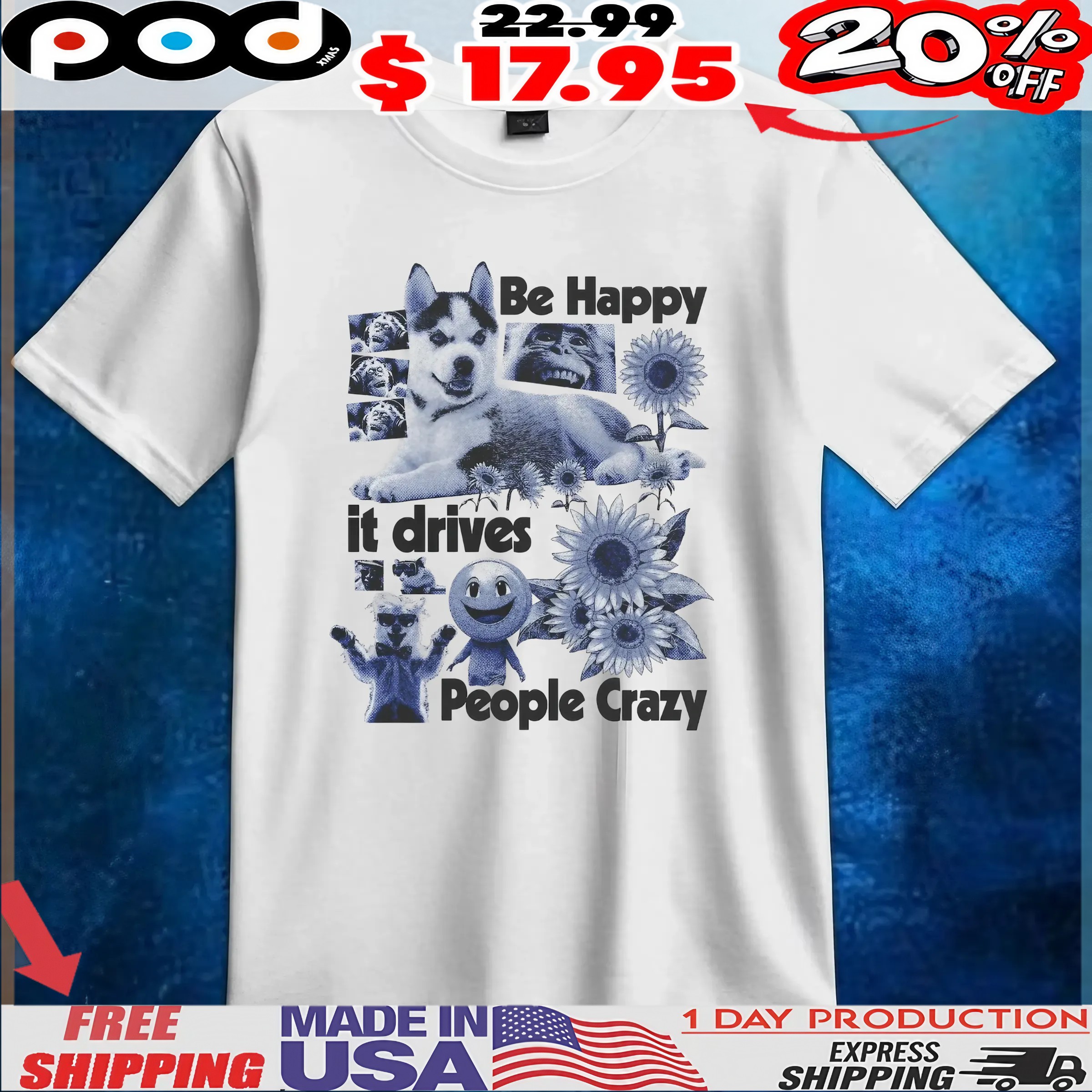 Be Happy it drives People Crazy Dog Animal T Shirt 1 Be Happy it drives People Crazy Dog Animal T Shirt