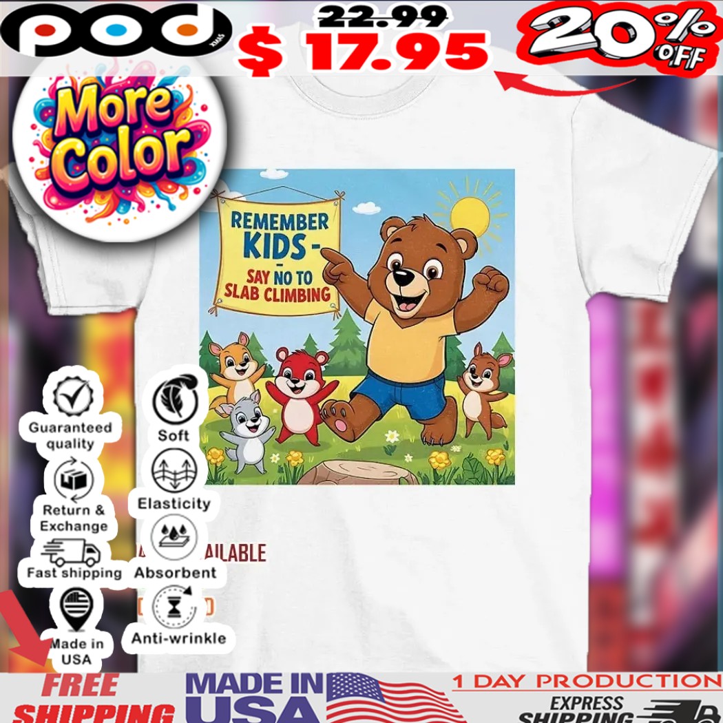 Bear knows best remember kids say no to slab climbing cartoon shirt