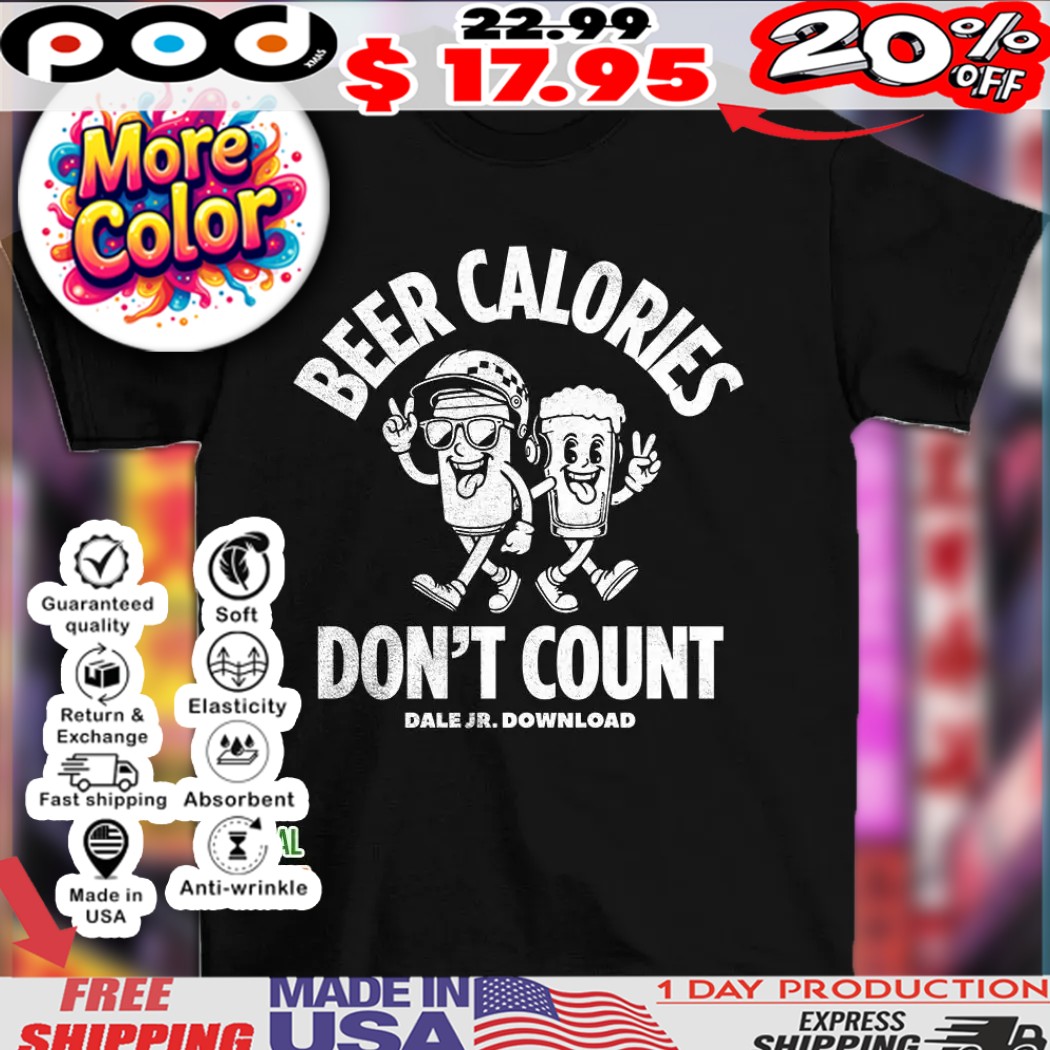 Beer calories don’t count Dale Jr Download shirt