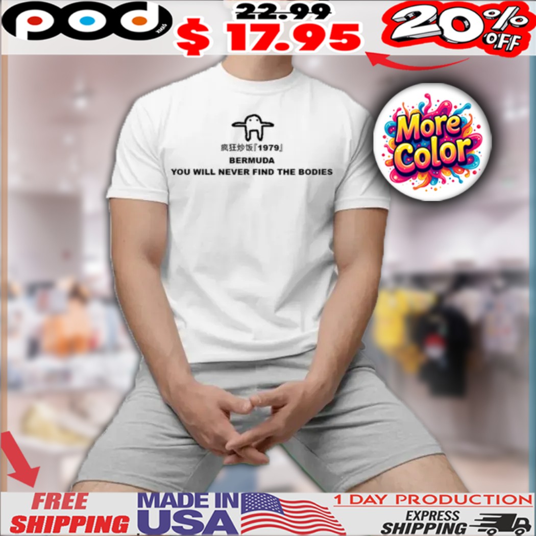 Bermuda You Will Never Find The Bodies Shirt 1 Bermuda You Will Never Find The Bodies Shirt